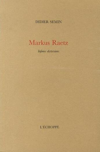 Couverture du livre « Markus raetz - infimes distorsions » de Didier Semin aux éditions L'echoppe