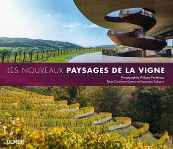 Couverture du livre « Les nouveaux paysages de la vigne » de Philippe Perdereau et Christiane Camou et Francoise Dubarry aux éditions Eugen Ulmer