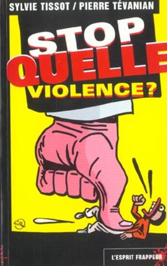 Couverture du livre « Stop quelle violence ? » de Sylvie Tissot et Pierre Tevanian aux éditions L'esprit Frappeur
