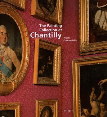 Couverture du livre « The painting collection of Chantilly » de Nicole Garnier-Pelle aux éditions Art Lys