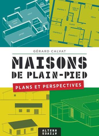 Couverture du livre « Maisons de plain-pied ; plans et perspectives » de Gerard Calvat aux éditions Alternatives