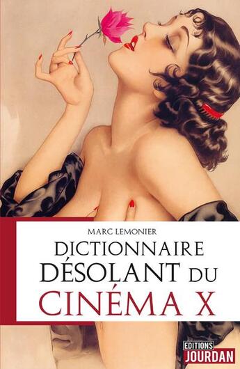 Couverture du livre « Dictionnaire desolant du cinema x » de Lemonier Marc aux éditions Jourdan