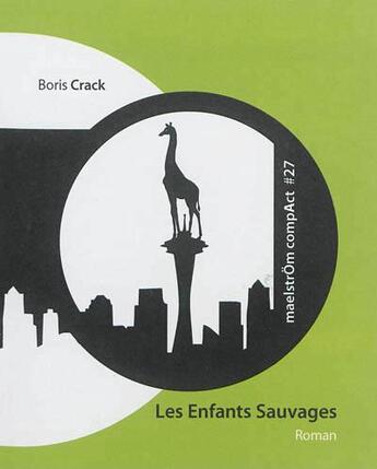 Couverture du livre « Les Enfants Sauvages » de Crack Boris aux éditions Maelstrom