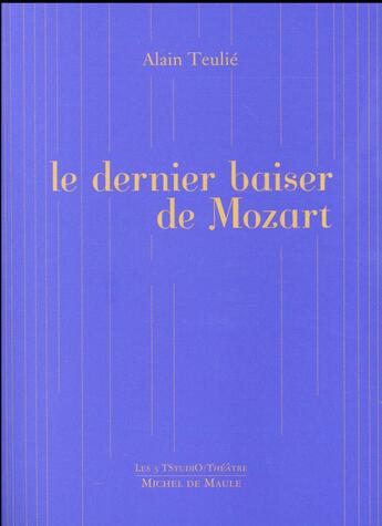 Couverture du livre « Le dernier baiser de Mozart » de Alain Teulie aux éditions Michel De Maule