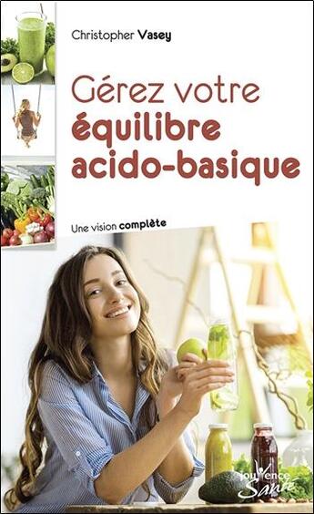 Couverture du livre « Gérez votre équilibre acido-basique ; une vision complète » de Christopher Vasey aux éditions Jouvence