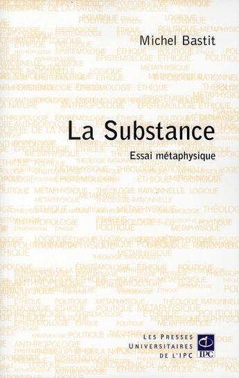 Couverture du livre « La substance ; essai métaphysique » de Michel Bastit aux éditions Parole Et Silence