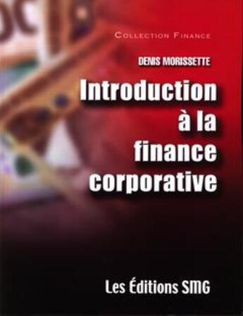 Couverture du livre « Introduction à la finance corporative » de Denis Morissette aux éditions Smg