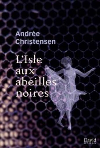 Couverture du livre « L'isle aux abeilles noires » de Christensen Andree aux éditions David