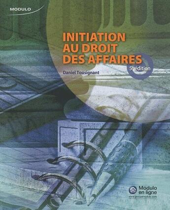 Couverture du livre « Initiation au droit des affaires (5e édition) » de Daniel Tousignant aux éditions Modulo