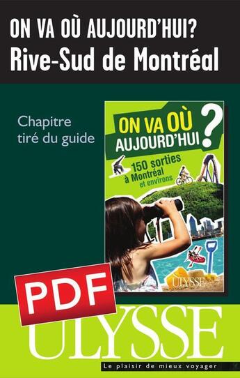 Couverture du livre « On va où aujourd'hui ? Rive-Sud de Montréal » de Alain Demers aux éditions Ulysse