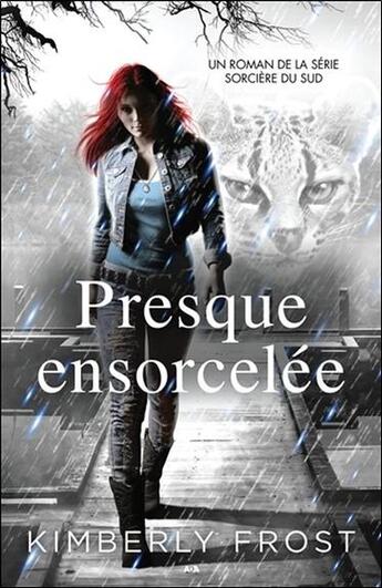 Couverture du livre « Sorcière du sud Tome 3 ; presque ensorcelée » de Kimberly Frost aux éditions Ada