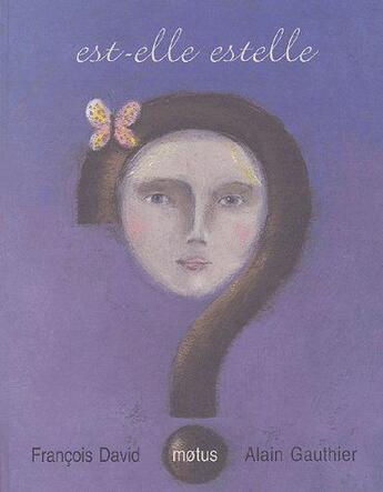 Couverture du livre « Est-elle Estelle ? » de Alain Gauthier et Francois David aux éditions Motus