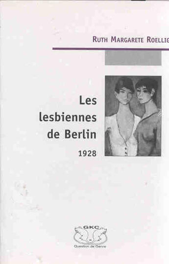 Couverture du livre « Les Lesbiennes De Berlin » de Ruth-Margaret Roellig aux éditions Gaykitschcamp