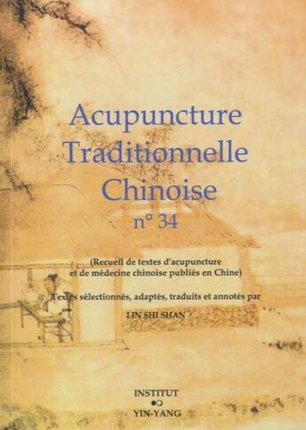 Couverture du livre « Acupuncture traditionnelle chinoise - t34 - acupuncture traditionnelle chinoise - recueil de textes » de Lin Shishan aux éditions Yin Yang