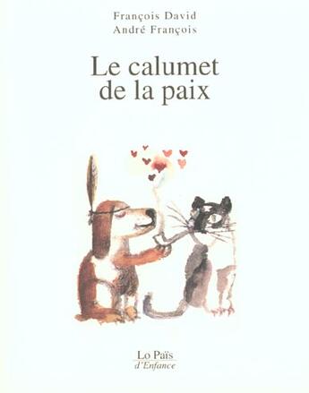 Couverture du livre « Le calumet de la paix » de Francois David et Andre Francois aux éditions Rocher