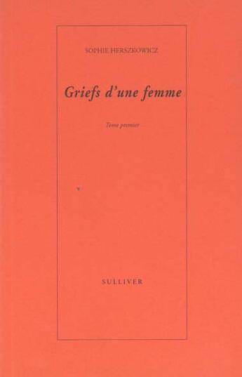 Couverture du livre « Griefs D'Une Femme » de Sophie Herszkowicz aux éditions Sulliver