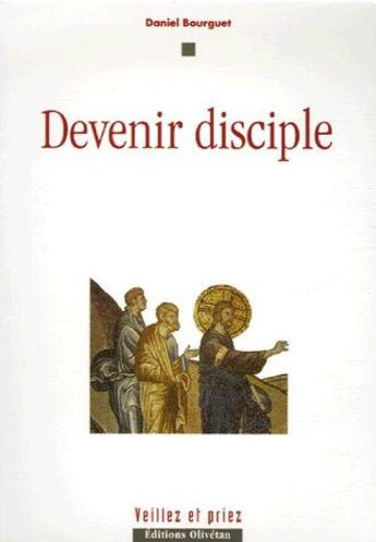 Couverture du livre « Devenir disciple » de Daniel Bourguet aux éditions Olivetan