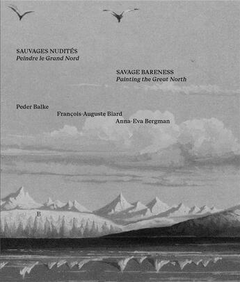 Couverture du livre « Sauvages nudités : peindre le Grand Nord » de Anna-Eva Bergman et Francois-Auguste Biard et Peder Balke aux éditions Inha