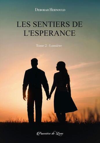 Couverture du livre « Les sentiers de l'espérance Tome 2 : Lumière » de Deborah Hernould aux éditions Poussiere De Lune