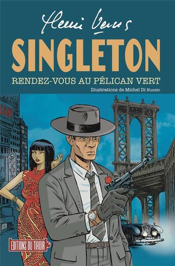 Couverture du livre « Singleton : Rendez-vous au Pélican vert » de Vernes Henri et Michel Di Nunzio aux éditions Ediitons Du Tiroir