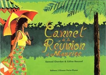 Couverture du livre « Carnet de la Réunion et Maurice » de Samuel Chardon et Celine Roussel aux éditions L'oiseau Porte Plume