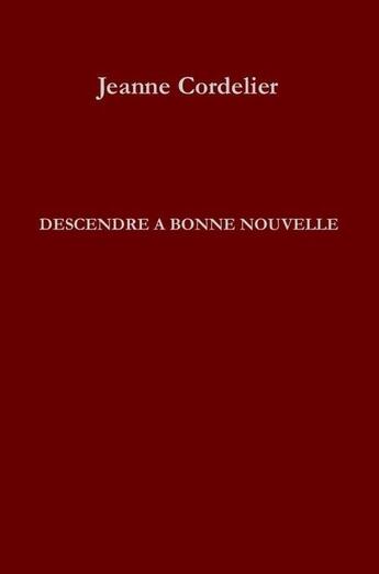 Couverture du livre « Descendre a bonne nouvelle » de Jeanne Cordelier aux éditions Portative