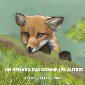 Couverture du livre « Un renard pas comme les autres » de Flechet-Kumps Cecile aux éditions Thebookedition.com