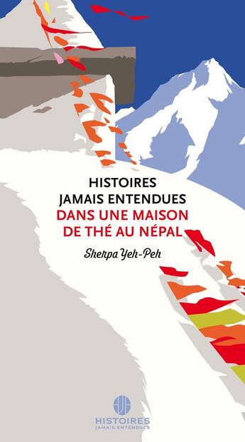 Couverture du livre « Histoires Jamais Entendues dans une maison de thé au Népal » de Sherpa Yeh-Peh aux éditions Histoires Jamais Entendues