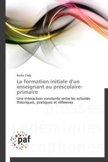 Couverture du livre « La Formation Initiale D'Un Enseignant Au Prescolaire-Primaire » de Cody-N aux éditions Presses Academiques Francophones