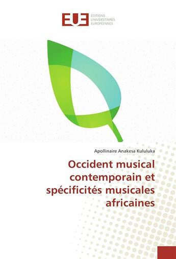 Couverture du livre « Occident musical contemporain et specificites musicales africaines » de Anakesa Kululuka A. aux éditions Editions Universitaires Europeennes