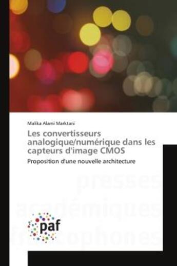 Couverture du livre « Les convertisseurs analogique/numerique dans les capteurs d'image CMOS : Proposition d'une nouvelle architecture » de Malika Marktani aux éditions Editions Universitaires Europeennes