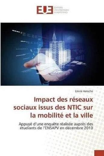 Couverture du livre « Impact des reseaux sociaux issus des ntic sur la mobilite et la ville - appuye d'une enquete realise » de Haniche Emira aux éditions Editions Universitaires Europeennes