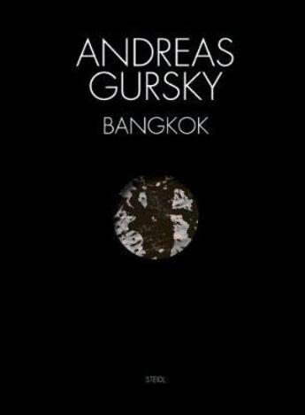 Couverture du livre « Andreas gursky bangkok » de Gursky Andreas aux éditions Steidl