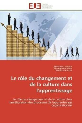 Couverture du livre « Le role du changement et de la culture dans l'apprentissage - le role du changement et de la culture » de Lachachi/Houhou aux éditions Editions Universitaires Europeennes