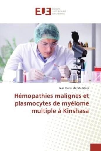 Couverture du livre « Hemopathies malignes et plasmocytes de myelome multiple a kinshasa » de Ntolo Jean aux éditions Editions Universitaires Europeennes