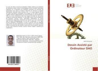 Couverture du livre « Dessin Assisté par Ordinateur DAO » de Salah Amroune aux éditions Editions Universitaires Europeennes