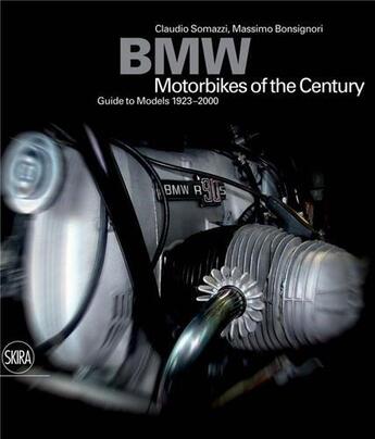 Couverture du livre « Bmw motorbikes of the century guide to models 1923-2000 » de Somazzi/Bonsignori aux éditions Skira