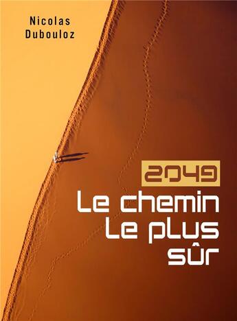 Couverture du livre « 2049, le chemin le plus sûr » de Nicolas Dubouloz aux éditions Librinova