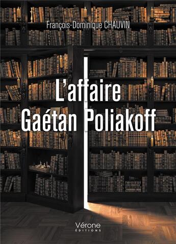 Couverture du livre « L'affaire Gaétan Poliakoff » de Francois-Dominique Chauvin aux éditions Verone