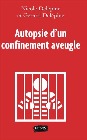 Couverture du livre « Autopsie d'un confinement aveugle » de Nicole Delepine et Gerard Delepine aux éditions Fauves