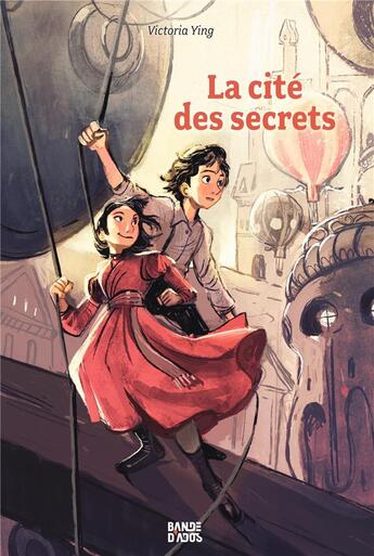 Couverture du livre « La cité des secrets » de Victoria Ying aux éditions Bande D'ados