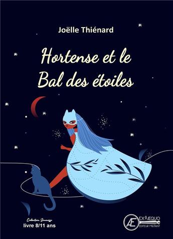 Couverture du livre « Hortense et le bal des étoiles » de Joelle Thienard aux éditions Ex Aequo