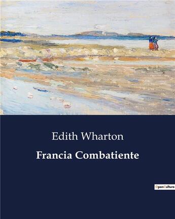 Couverture du livre « Francia combatiente » de Edith Wharton aux éditions Culturea