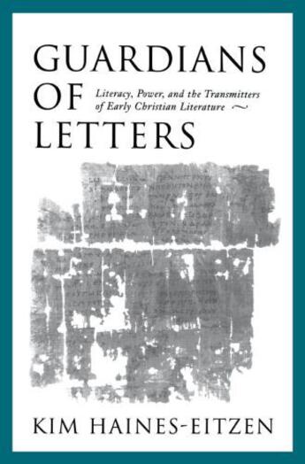 Couverture du livre « Guardians of Letters: Literacy, Power, and the Transmitters of Early C » de Haines-Eitzen Kim aux éditions Oxford University Press Usa