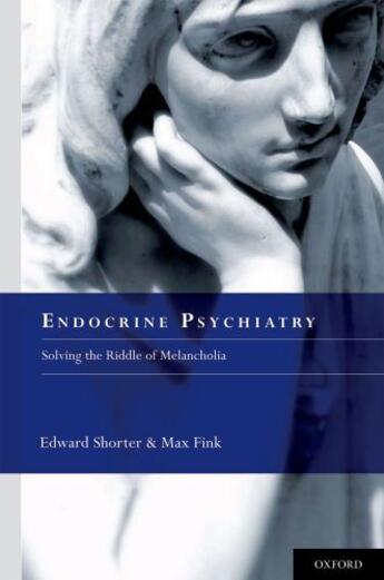 Couverture du livre « Endocrine Psychiatry: Solving the Riddle of Melancholia » de Fink Max aux éditions Oxford University Press Usa