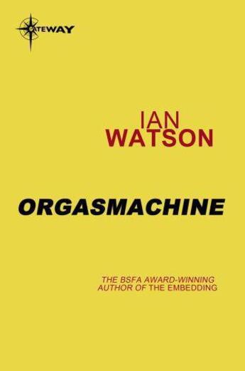 Couverture du livre « Orgasmachine » de Ian Watson aux éditions Orion Digital