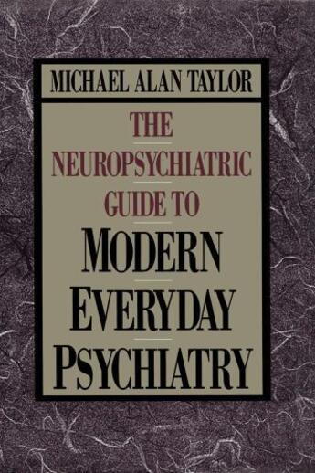 Couverture du livre « Neuropsychiatric Guide to Modern Everyday Psychiat » de Taylor Michael Alan aux éditions Free Press