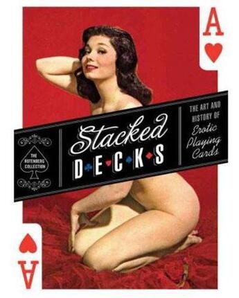 Couverture du livre « Stacked deck the art of erotic playing cards » de Mark Lee Rotenberg aux éditions Random House Us