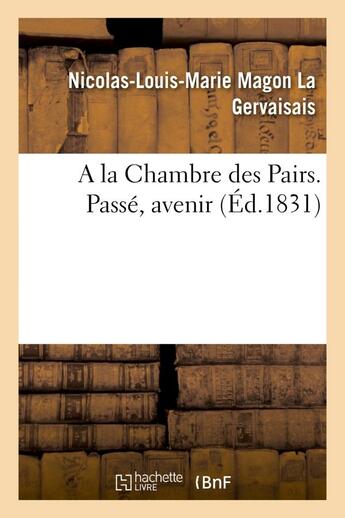 Couverture du livre « A la chambre des pairs. passe, avenir » de La Gervaisais N-L-M. aux éditions Hachette Bnf