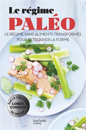 Couverture du livre « Le regime paleo - le regime sans aliments transformes pour retrouver la forme » de Cordain Loren aux éditions Hachette Pratique